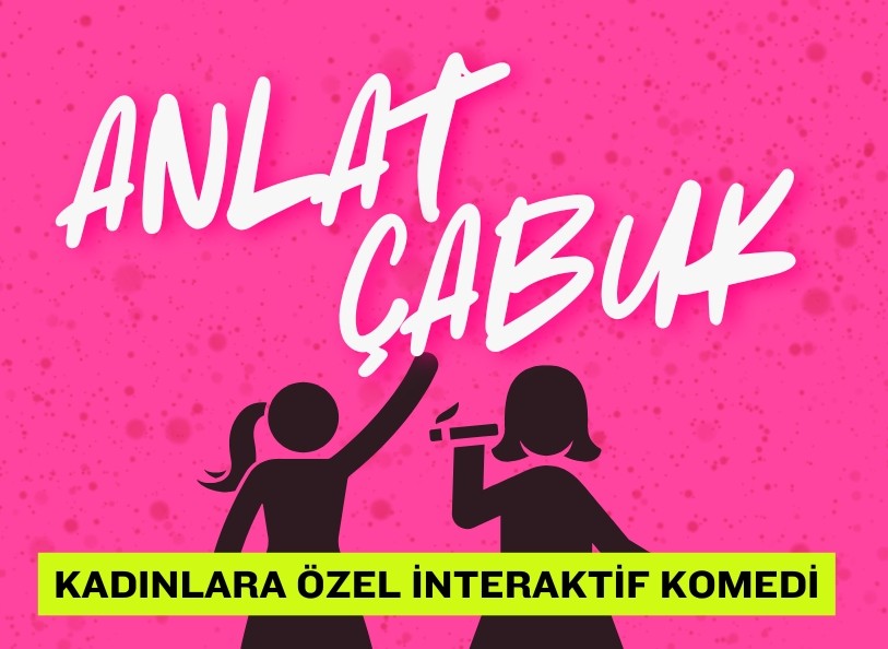 Anlat Çabuk kadınlara özel interaktif komedi afişi